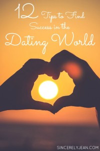 12 Tips to Find Success in the Dating World | www.sincerelyjean.com