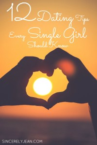 12 dating tips every single girl should know | www.sincerelyjean.com