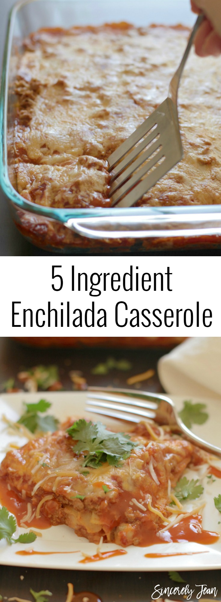 Enchilada Casserole - 5 INGREDIENTS - delicious and simple family dinner recipe! | www.SincerelyJean.com