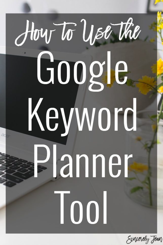 How to Use the Google Keyword Planner Tool | www.SincerelyJean.com
